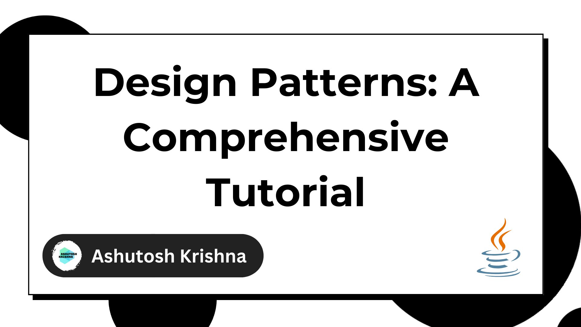 Design Patterns: A Comprehensive Tutorial