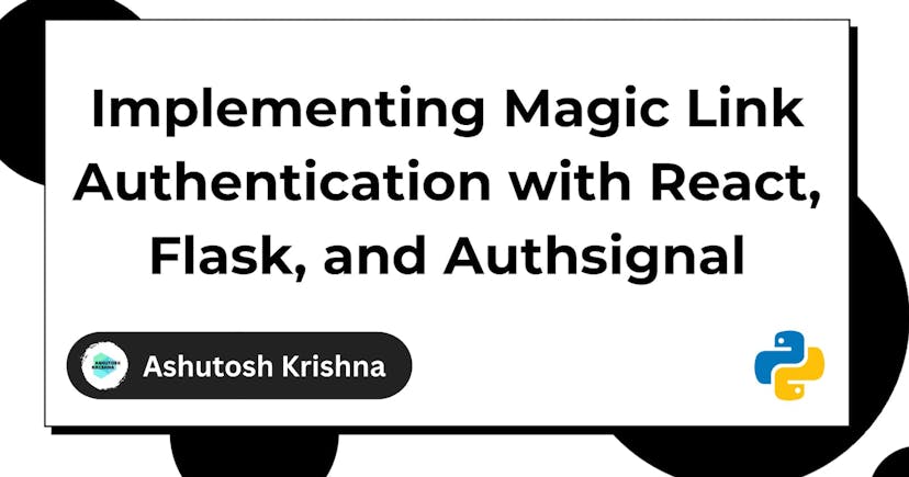 How to Set Up Magic Link Authentication with React, Flask, and Authsignal